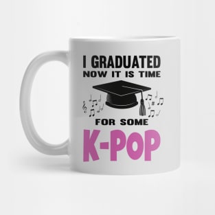 I Graduated Now it is Time for K-Pop Pink Mug